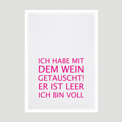 "Ich habe mit dem Wein getauscht..." in pink | Geschirrhandtuch weiß